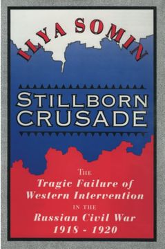 portada Stillborn Crusade: The Tragic Failure of Western Intervention in the Russian Civil War 1918-1920 (en Inglés)