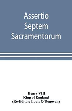 portada Assertio Septem Sacramentorum; Or; Defence of the Seven Sacraments (en Inglés)