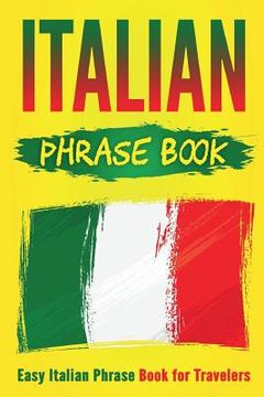 portada Italian Phrase Book: Easy Italian Phrase Book for Travelers (en Inglés)