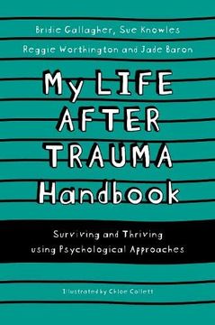 portada My Life After Trauma Handbook: Surviving and Thriving Using Psychological Approaches (en Inglés)
