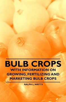 portada bulb crops - with information on growing, fertilizing and marketing bulb crops