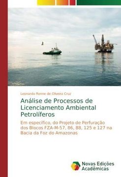 portada Análise de Processos de Licenciamento Ambiental Petrolíferos: Em específico, do Projeto de Perfuração dos Blocos FZA-M-57, 86, 88, 125 e 127 na Bacia da Foz do Amazonas (Paperback) (en Portugués)