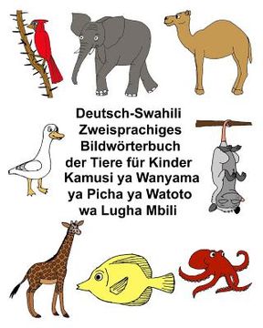 portada Deutsch-Suaheli/Swahili/Kiswahili/Kisuaheli Zweisprachiges Bildwörterbuch der Tiere für Kinder Kamusi ya Wanyama ya Picha ya Watoto wa Lugha Mbili 