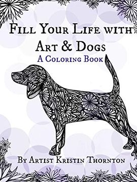 portada Fill Your Life With art and Dogs: A Coloring Book 