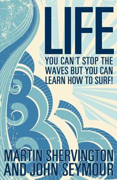 portada Life: You Can't Stop the Waves but you can Learn how to Surf! 