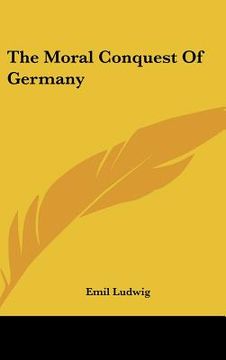 portada the moral conquest of germany (in English)