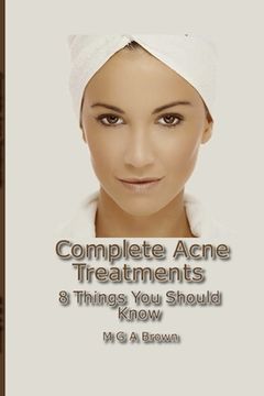 portada Complete Acne Treatments - 8 Things You Should Know (en Inglés)
