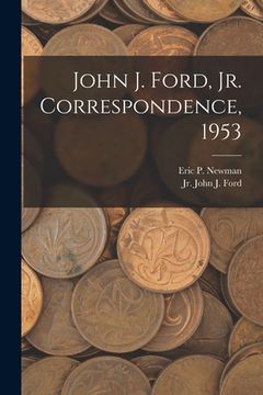 portada John J. Ford, Jr. Correspondence, 1953 (en Inglés)