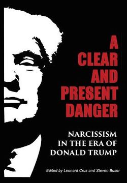 portada A Clear and Present Danger: Narcissism in the Era of Donald Trump [Hardcover] (en Inglés)