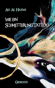 Wie ein Schmetterling-Tattoo: Gedichte (en Alemán)