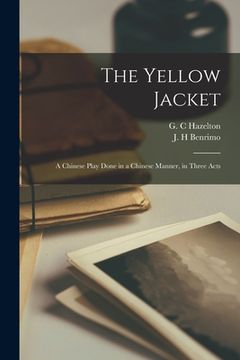portada The Yellow Jacket: a Chinese Play Done in a Chinese Manner, in Three Acts