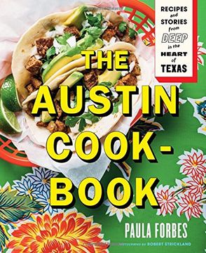 portada The Austin Cookbook: Recipes and Stories From Deep in the Heart of Texas (en Inglés)