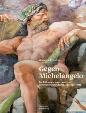 portada Gegen Michelangelo: Die Bildparodie in Der Nord- Und Mittelitalienischen Kunst Des Cinquecento (en Alemán)