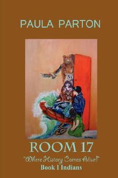 portada room 17 "where history comes alive" book i--indians (en Inglés)