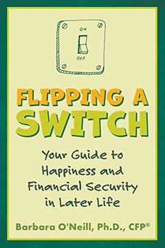 portada Flipping a Switch: Your Guide to Happiness and Financial Security in Later Life (in English)