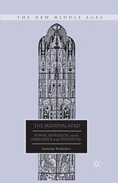 portada The Medieval Fold: Power, Repression, and the Emergence of the Individual (in English)