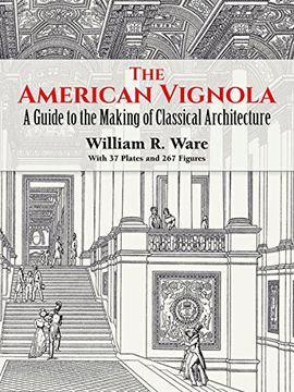 portada The American Vignola: A Guide to the Making of Classical Architecture (en Inglés)