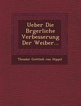 portada Ueber Die B Rgerliche Verbesserung Der Weiber... (en Alemán)