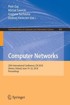 portada Computer Networks: 25th International Conference, Cn 2018, Gliwice, Poland, June 19-22, 2018, Proceedings (en Inglés)