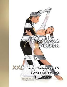 portada Pratique Dessin - XXL Livre d'exercices 23: Danse en Couple (in French)