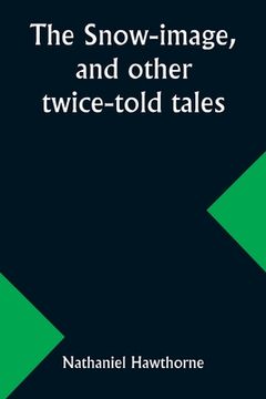 portada The snow-image, and other twice-told tales (en Inglés)