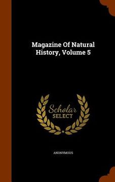 portada Magazine Of Natural History, Volume 5 (en Inglés)