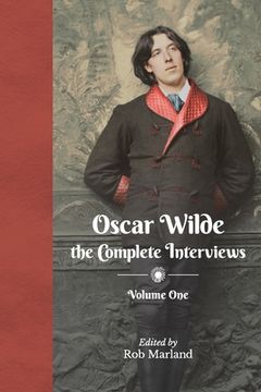 portada Oscar Wilde - The Complete Interviews - Volume One (en Inglés)