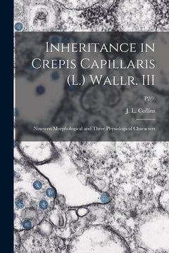 portada Inheritance in Crepis Capillaris (L.) Wallr. III: Nineteen Morphological and Three Physiological Characters; P2(9) (en Inglés)