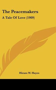 portada the peacemakers: a tale of love (1909) (en Inglés)