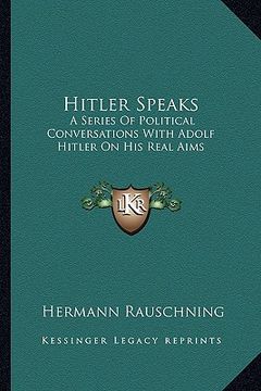 portada hitler speaks: a series of political conversations with adolf hitler on his real aims (in English)