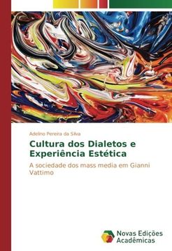 portada Cultura dos Dialetos e Experiência Estética: A sociedade dos mass media em Gianni Vattimo (Portuguese Edition)