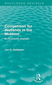 portada Competition for Wetlands in the Midwest: An Economic Analysis (Routledge Revivals) (en Inglés)