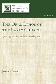 portada Oral Ethos of the Early Church: Speaking, Writing, and the Gospel of Mark: 08 (Biblical Performance Criticism) (en Inglés)