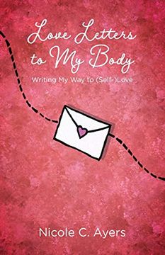 portada Love Letters to my Body: Writing my way to (Self-)Love 