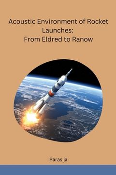 portada Acoustic Environment of Rocket Launches: From Eldred to Ranow