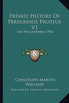 portada private history of peregrinus proteus v1: the philosopher (1796) (en Inglés)