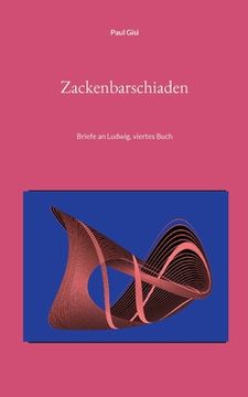 portada Zackenbarschiaden: Briefe an Ludwig, viertes Buch (en Alemán)