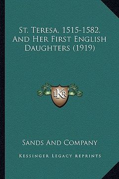 portada st. teresa, 1515-1582, and her first english daughters (1919st. teresa, 1515-1582, and her first english daughters (1919) ) (en Inglés)