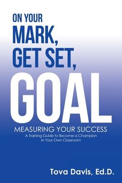 portada On Your Mark, Get Set, Goal: Measuring Your Success