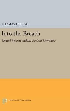portada Into the Breach: Samuel Beckett and the Ends of Literature (Princeton Legacy Library) (en Inglés)
