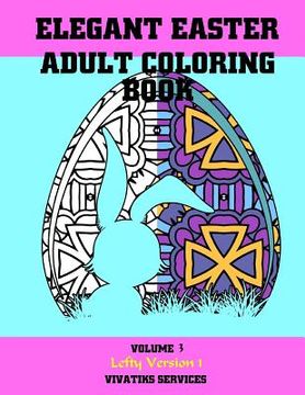 portada Elegant Easter Adult Coloring Book: Volume 3 Lefty Version 3 (en Inglés)