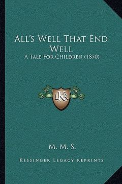 portada all's well that end well: a tale for children (1870) (in English)
