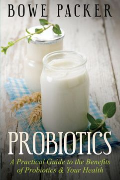 portada Probiotics: A Practical Guide to the Benefits of Probiotics and Your Health (en Inglés)