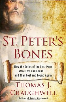 portada St. Peter's Bones: How the Relics of the First Pope Were Lost and Found. And Then Lost and Found Again 