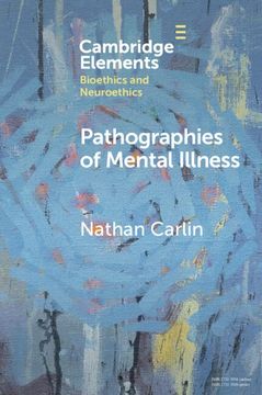 portada Pathographies of Mental Illness (Elements in Bioethics and Neuroethics) (en Inglés)