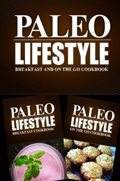 portada Paleo Lifestyle - Breakfast and On The Go Cookbook: Modern Caveman CookBook for Grain Free, Low Carb, Sugar Free, Detox Lifestyle
