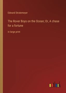 portada The Rover Boys on the Ocean; Or, A chase for a fortune: in large print (en Inglés)