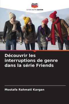 portada Découvrir les interruptions de genre dans la série Friends (en Francés)