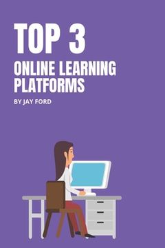 portada Top 3 Online Learning Platforms: Don't Spend a Dime Until You Read This Guide! (en Inglés)
