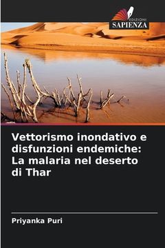 portada Vettorismo inondativo e disfunzioni endemiche: La malaria nel deserto di Thar (en Italiano)